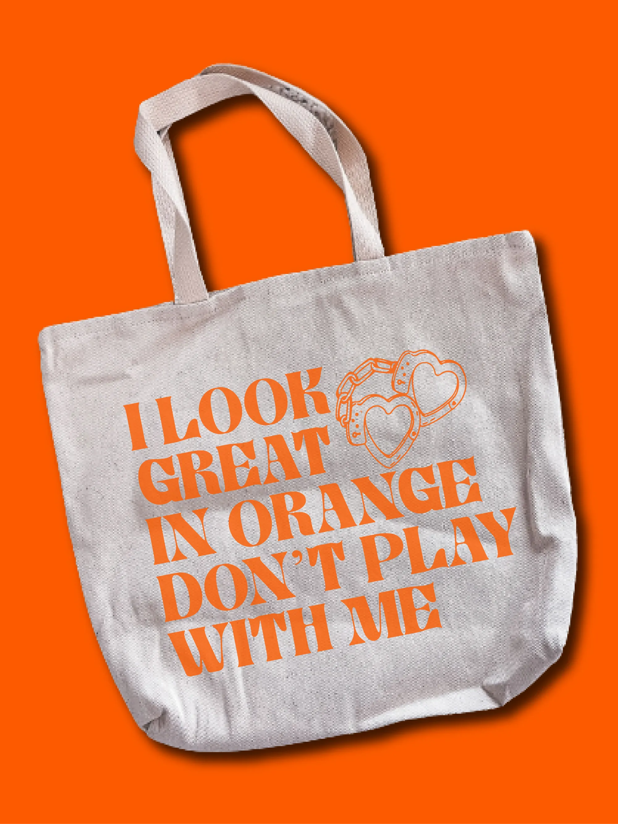 I Look Great In Orange Don't Play With Me Tote Bag